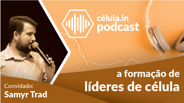 app-para-igreja-em-celulas-podcast-treinamento-do-líder-de-célula-episodio-002